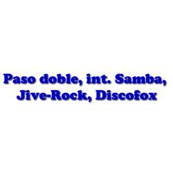 Paso doble, international Samba, Jive-Rock, Discofox:(Multidanse)
