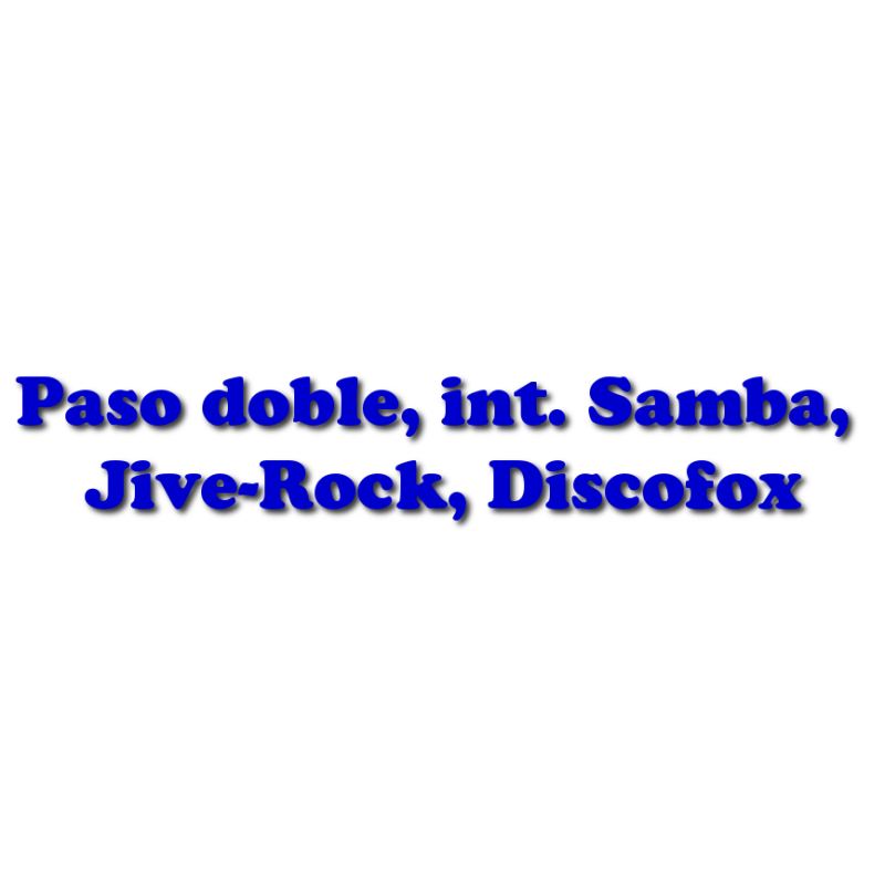 Paso doble, international Samba, Jive-Rock, Discofox:(Multidanse)