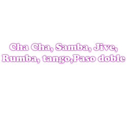 Rumba, tango, Paso doble, Cha Cha Cha, Samba(international), Jive-rock